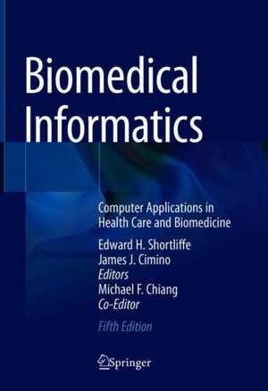 Biomedical Informatics: Computer Applications in Health Care and Biomedicine de Edward H. Shortliffe