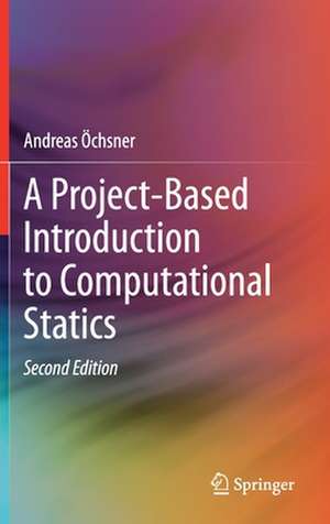 A Project-Based Introduction to Computational Statics de Andreas Öchsner