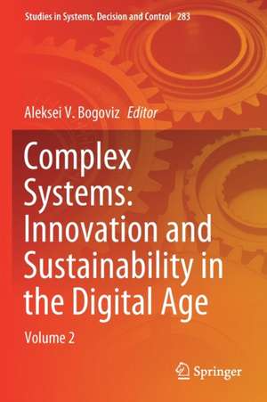 Complex Systems: Innovation and Sustainability in the Digital Age: Volume 2 de Aleksei V. Bogoviz