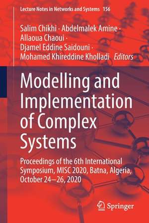 Modelling and Implementation of Complex Systems: Proceedings of the 6th International Symposium, MISC 2020, Batna, Algeria, October 24‐26, 2020 de Salim Chikhi