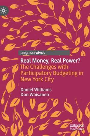 Real Money, Real Power?: The Challenges with Participatory Budgeting in New York City de Daniel Williams