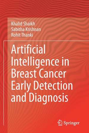 Artificial Intelligence in Breast Cancer Early Detection and Diagnosis de Khalid Shaikh