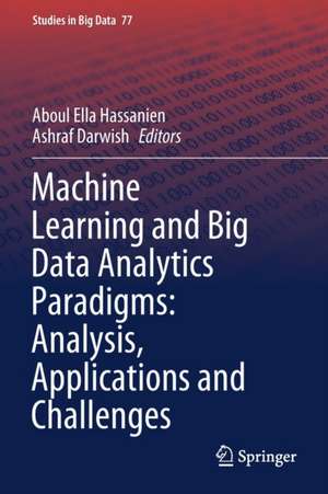 Machine Learning and Big Data Analytics Paradigms: Analysis, Applications and Challenges de Aboul Ella Hassanien