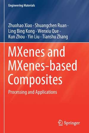 MXenes and MXenes-based Composites: Processing and Applications de Zhuohao Xiao