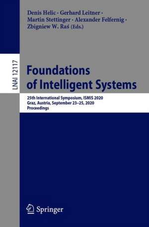 Foundations of Intelligent Systems: 25th International Symposium, ISMIS 2020, Graz, Austria, September 23–25, 2020, Proceedings de Denis Helic