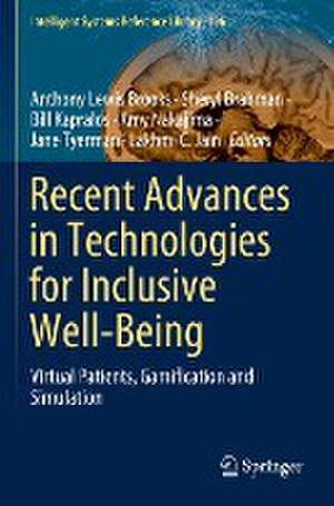 Recent Advances in Technologies for Inclusive Well-Being: Virtual Patients, Gamification and Simulation de Anthony Lewis Brooks