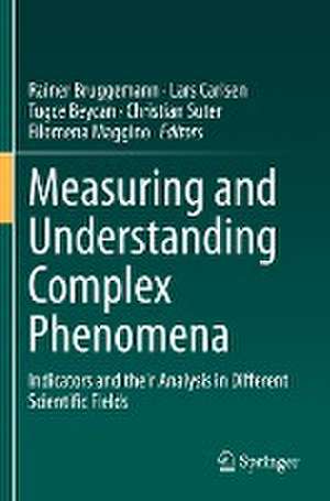 Measuring and Understanding Complex Phenomena: Indicators and their Analysis in Different Scientific Fields de Rainer Bruggemann