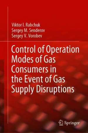 Control of Operation Modes of Gas Consumers in the Event of Gas Supply Disruptions de Viktor I. Rabchuk