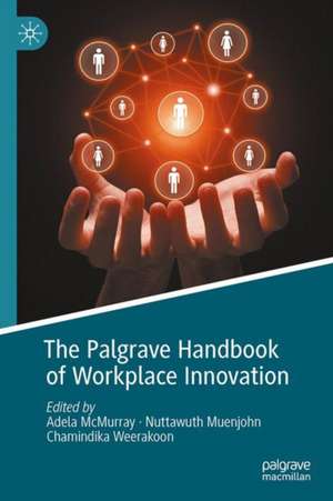 The Palgrave Handbook of Workplace Innovation de Adela McMurray