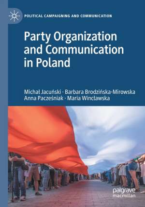 Party Organization and Communication in Poland de Michał Jacuński