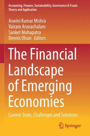 The Financial Landscape of Emerging Economies: Current State, Challenges and Solutions de Aswini Kumar Mishra