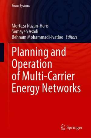 Planning and Operation of Multi-Carrier Energy Networks de Morteza Nazari-Heris