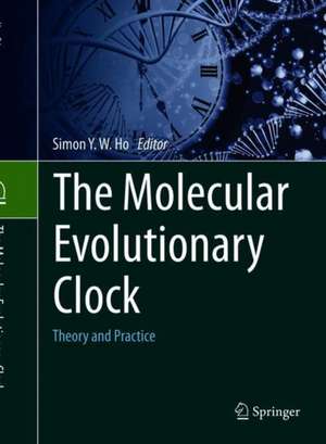 The Molecular Evolutionary Clock: Theory and Practice de Simon Y. W. Ho