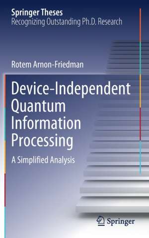 Device-Independent Quantum Information Processing: A Simplified Analysis de Rotem Arnon-Friedman