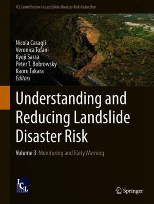 Understanding and Reducing Landslide Disaster Risk: Volume 3 Monitoring and Early Warning de Nicola Casagli