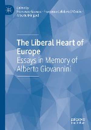 The Liberal Heart of Europe: Essays in Memory of Alberto Giovannini de Francesco Giavazzi