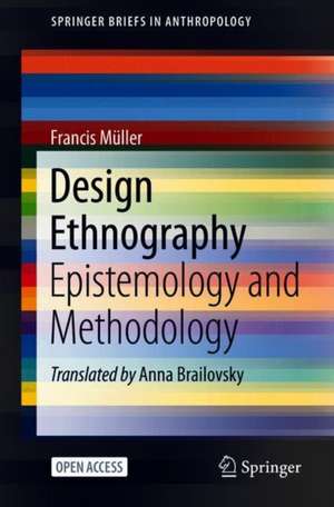 Design Ethnography: Epistemology and Methodology de Francis Müller