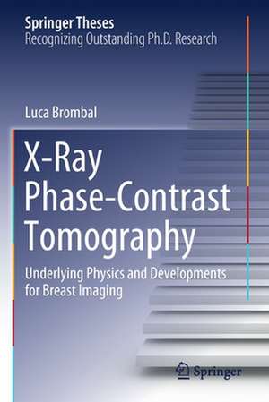 X-Ray Phase-Contrast Tomography: Underlying Physics and Developments for Breast Imaging de Luca Brombal