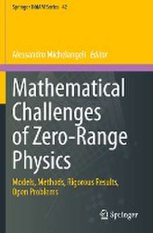 Mathematical Challenges of Zero-Range Physics: Models, Methods, Rigorous Results, Open Problems de Alessandro Michelangeli