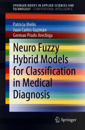 Neuro Fuzzy Hybrid Models for Classification in Medical Diagnosis de Patricia Melin