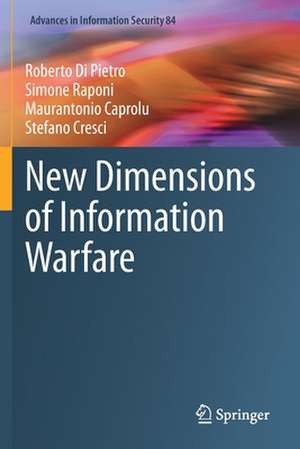 New Dimensions of Information Warfare de Roberto Di Pietro