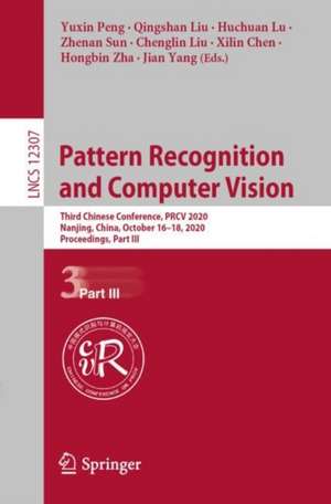 Pattern Recognition and Computer Vision: Third Chinese Conference, PRCV 2020, Nanjing, China, October 16–18, 2020, Proceedings, Part III de Yuxin Peng