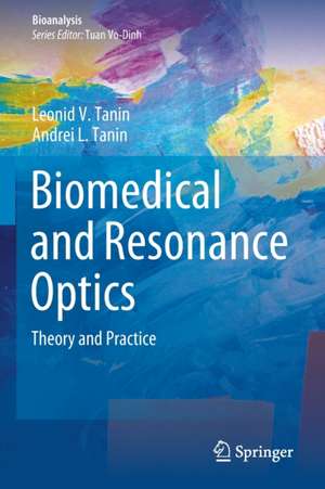 Biomedical and Resonance Optics: Theory and Practice de Leonid V. Tanin