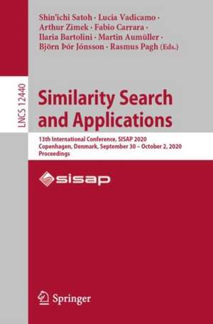 Similarity Search and Applications: 13th International Conference, SISAP 2020, Copenhagen, Denmark, September 30 – October 2, 2020, Proceedings de Shin'ichi Satoh