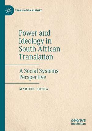 Power and Ideology in South African Translation: A Social Systems Perspective de Maricel Botha