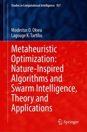 Metaheuristic Optimization: Nature-Inspired Algorithms Swarm and Computational Intelligence, Theory and Applications de Modestus O. Okwu