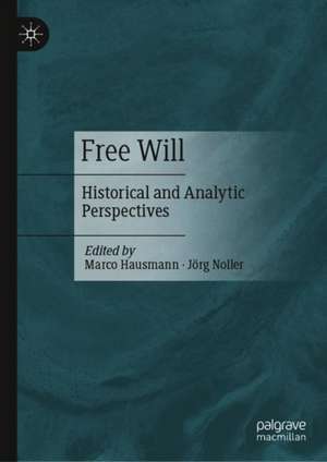 Free Will: Historical and Analytic Perspectives de Marco Hausmann