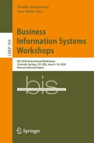 Business Information Systems Workshops: BIS 2020 International Workshops, Colorado Springs, CO, USA, June 8–10, 2020, Revised Selected Papers de Witold Abramowicz