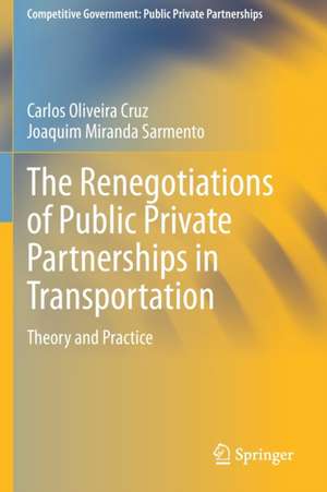 The Renegotiations of Public Private Partnerships in Transportation: Theory and Practice de Carlos Oliveira Cruz