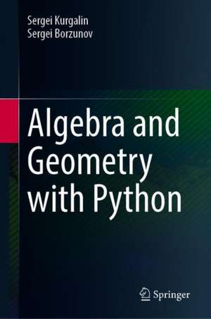 Algebra and Geometry with Python de Sergei Kurgalin