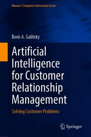 Artificial Intelligence for Customer Relationship Management: Solving Customer Problems de Boris Galitsky