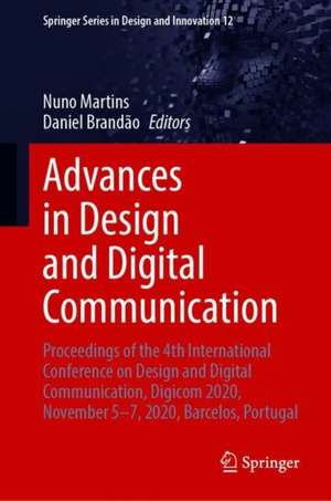 Advances in Design and Digital Communication: Proceedings of the 4th International Conference on Design and Digital Communication, Digicom 2020, November 5–7, 2020, Barcelos, Portugal de Nuno Martins