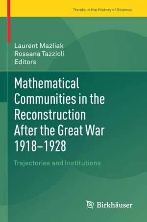 Mathematical Communities in the Reconstruction After the Great War 1918–1928: Trajectories and Institutions de Laurent Mazliak