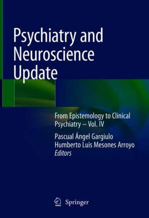 Psychiatry and Neuroscience Update: From Epistemology to Clinical Psychiatry – Vol. IV de Pascual Ángel Gargiulo