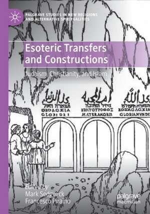 Esoteric Transfers and Constructions: Judaism, Christianity, and Islam de Mark Sedgwick