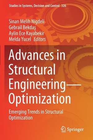 Advances in Structural Engineering—Optimization: Emerging Trends in Structural Optimization de Sinan Melih Nigdeli