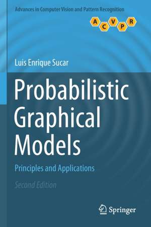 Probabilistic Graphical Models: Principles and Applications de Luis Enrique Sucar