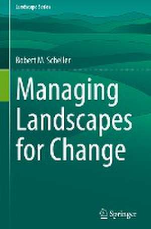 Managing Landscapes for Change de Robert M. Scheller