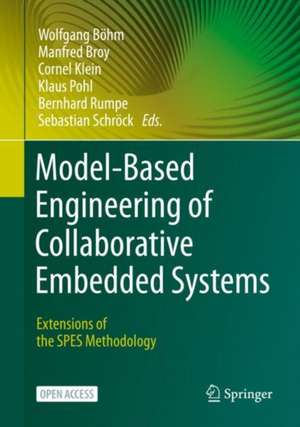 Model-Based Engineering of Collaborative Embedded Systems: Extensions of the SPES Methodology de Wolfgang Böhm