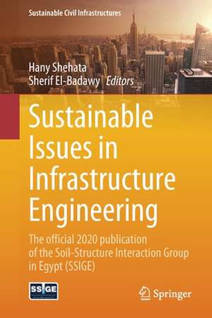 Sustainable Issues in Infrastructure Engineering: The official 2020 publication of the Soil-Structure Interaction Group in Egypt (SSIGE) de Hany Shehata