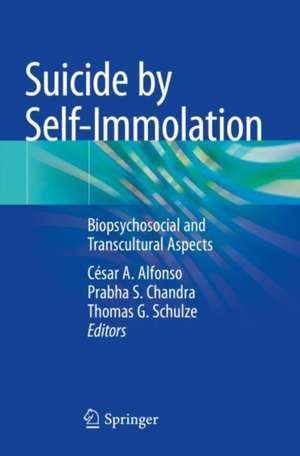 Suicide by Self-Immolation: Biopsychosocial and Transcultural Aspects de César A. Alfonso