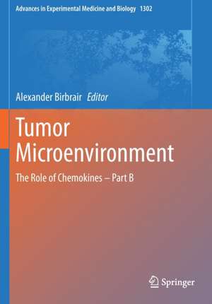 Tumor Microenvironment: The Role of Chemokines – Part B de Alexander Birbrair