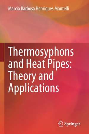 Thermosyphons and Heat Pipes: Theory and Applications de Marcia Barbosa Henriques Mantelli