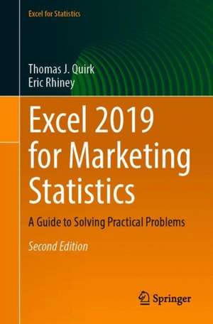 Excel 2019 for Marketing Statistics: A Guide to Solving Practical Problems de Thomas J. Quirk