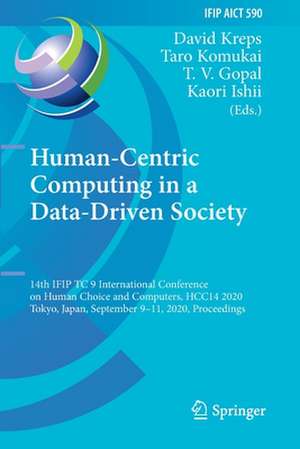 Human-Centric Computing in a Data-Driven Society: 14th IFIP TC 9 International Conference on Human Choice and Computers, HCC14 2020, Tokyo, Japan, September 9–11, 2020, Proceedings de David Kreps