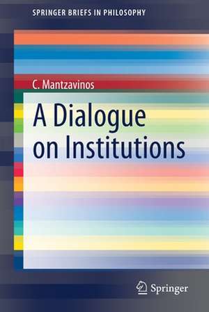 A Dialogue on Institutions de C. Mantzavinos